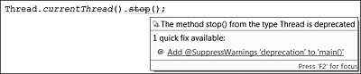 Dass die Methode »stop()« veraltet ist, zeigen in Eclipse eine unterschlängelte Linie und ein Symbol am linken Rand an. Steht der Cursor auf der problematischen Zeile, weist eine Fehlermeldung ebenfalls auf das Problem hin.